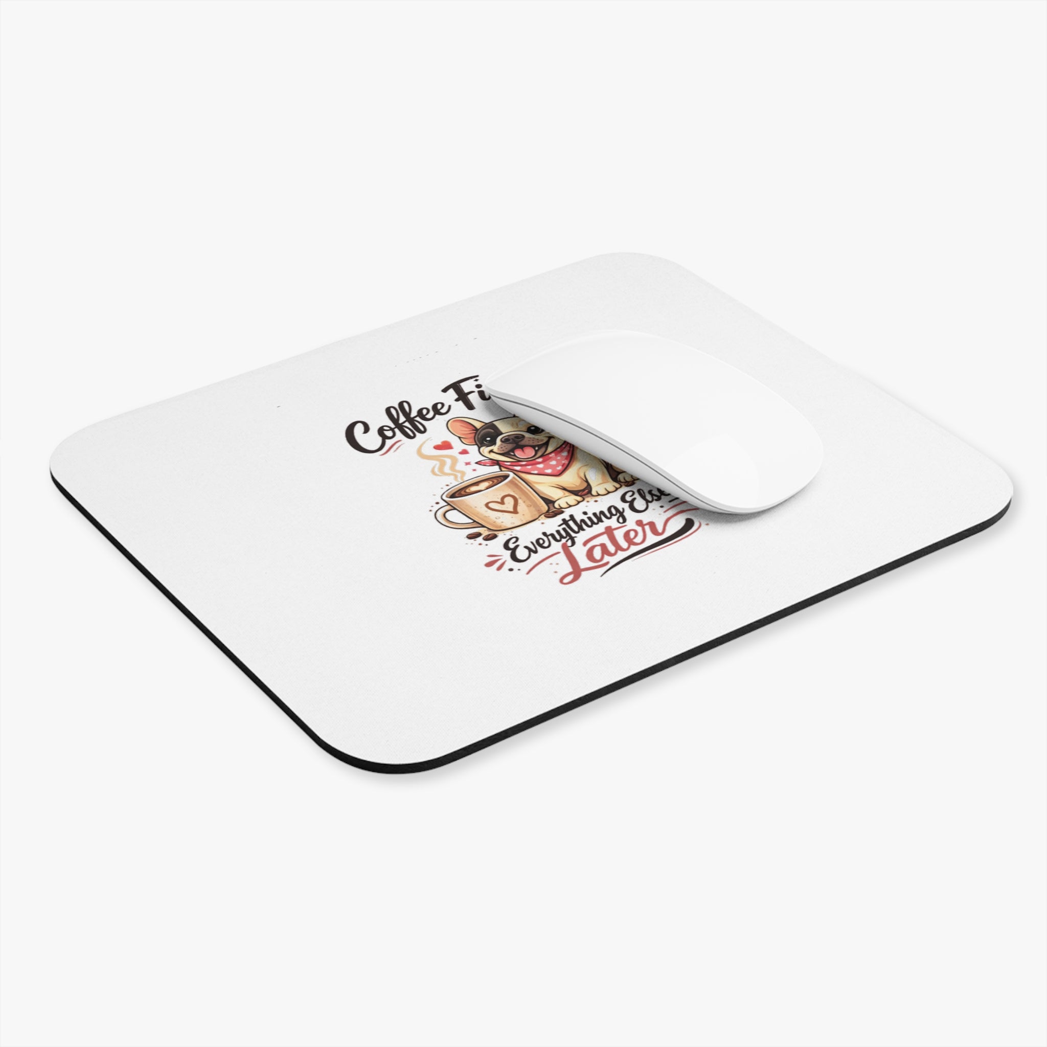 Mouse Pad — "Coffee First, Everything Else Later" Cute French Bulldog Desk Mat